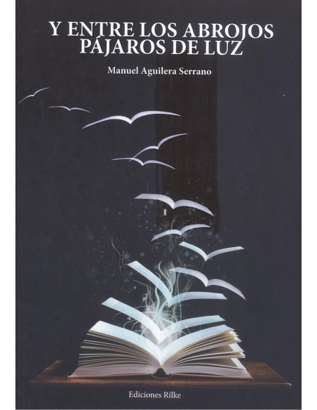 Y entre los abrojos pajaros de luz