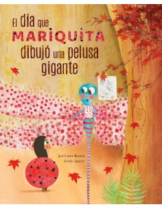 El dia que mariquita dibujo una pelusa gigante