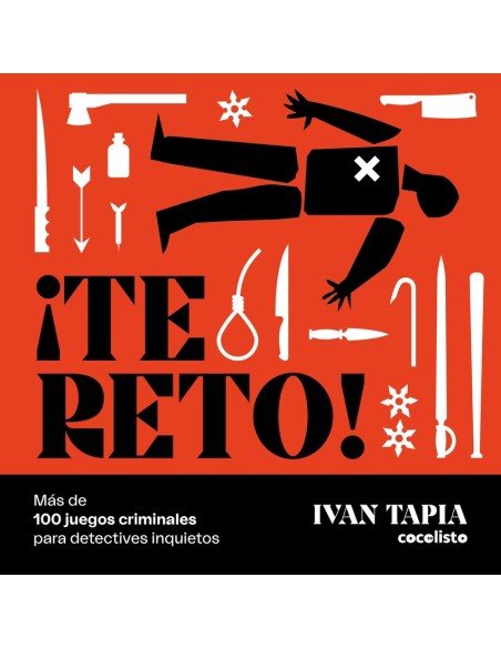 Te reto Mas de 100 juegos criminales para detectives inquietos