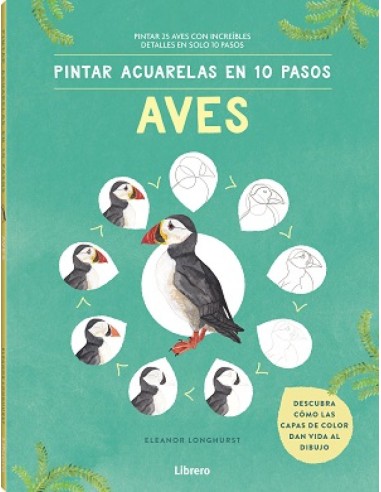 PINTAR ACUARELAS EN 10 PASOS AVES DE TODO EL MUNDO