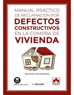 Manual practico de reclamacion por defectos constructivos en la compra de vivienda