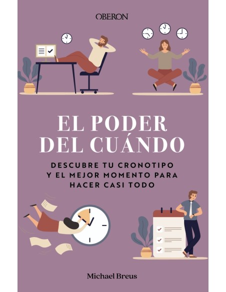 El poder del cuando Descubre tu cronotipo y el mejor momento para hacer casi todo