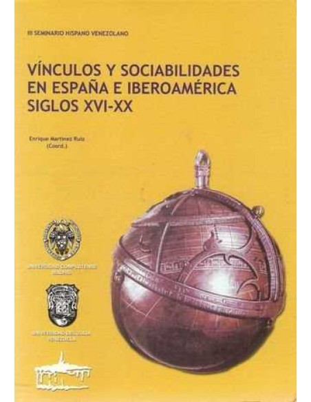 Vinculos y sociabilidades en Espana e Iberoamerica siglos XVI XX