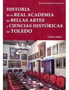 Historia de la Real Academia de Bellas Artes y Ciencias Historicas de Toledo 19