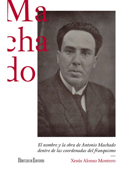 El nombre y la obra de Antonio Machado dentro de las coordenadas del franquismo