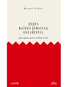 JESUS E AS RAIZES JUDAICAS DA EUCARISTIA