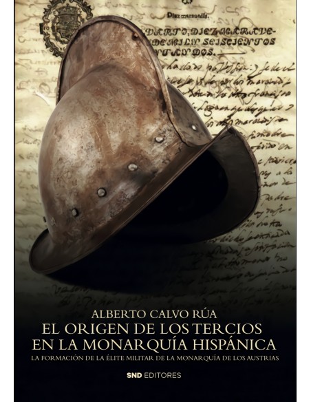 El origen de los Tercios en la Monarquia Hispanica