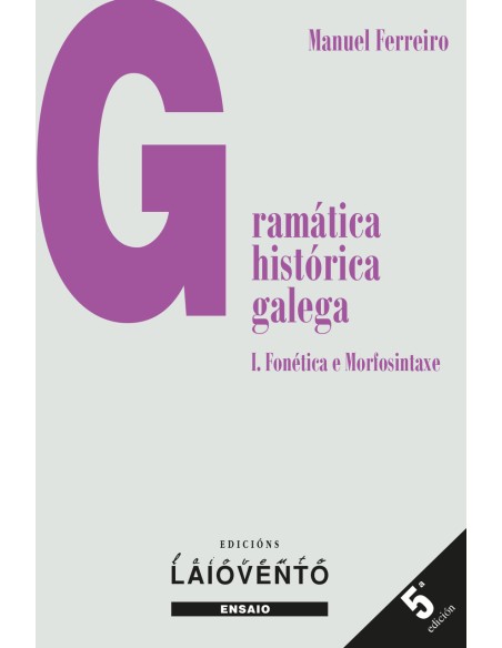 Gramatica historica galega I Fonetica e Morfosintaxe