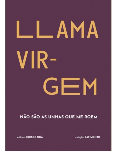 LLAMA VIRGEM NAO SAO AS UNHAS QUE ME ROEM