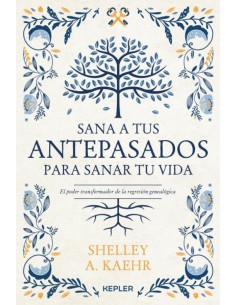 Sana a tus antepasados para sanar tu vida