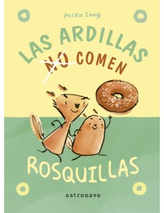 LAS ARDILLAS NO COMEN ROSQUILLAS