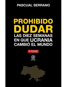 Prohibido dudar diez semanas en que Ucrania cambio el mundo
