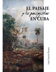 EL PAISAJE Y LOS PAISAJISTAS EN CUBA