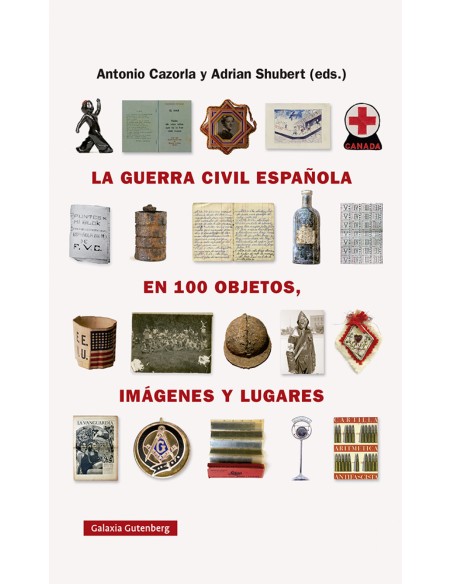 La guerra civil espanola en cien objetos imagenes y lugares