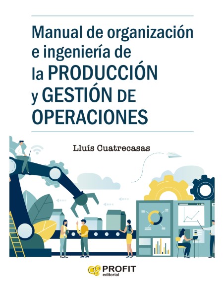 Manual de organizacion e ingenieria de la produccion y gestion de operaciones