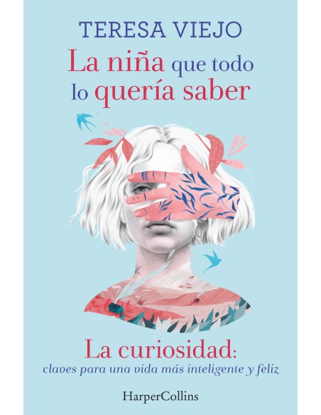 La nina que todo lo queria saber La curiosidad claves para una vida mas inteligente y feliz