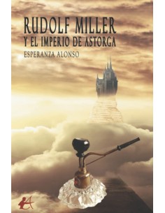 Rudolf miller y el imperio de astorga