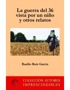 La guerra del 36 vista por un nino y otros relatos