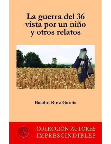 La guerra del 36 vista por un nino y otros relatos