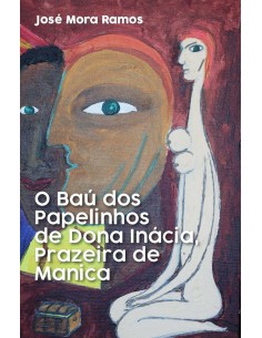 O BAU DOS PAPELINHOS DE DONA INACIA PRAZEIRA DE MANICA