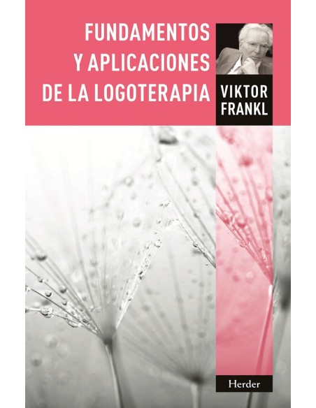FUNDAMENTOS Y APLICACIONES DE LA LOGOTERAPIA