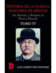 Historia de la familia Wiechers de Mexico 1660 1925 IV