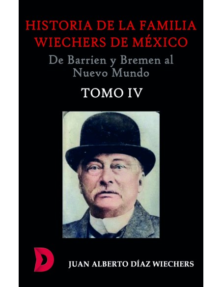 Historia de la familia Wiechers de Mexico 1660 1925 IV