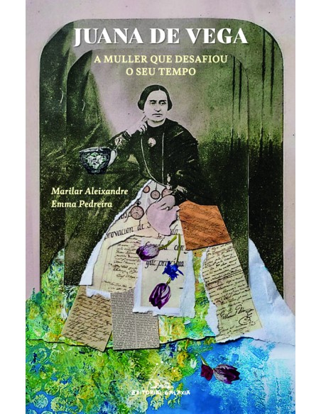 Juana de Vega A muller que desafiou o seu tempo