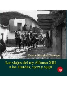 VIAJES DEL REY ALFONSO XIII A LAS HURDES 1922 Y 1930