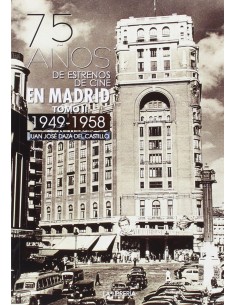 75 Anos de estrenos de cine en Madrid Tomo II 1949 1958