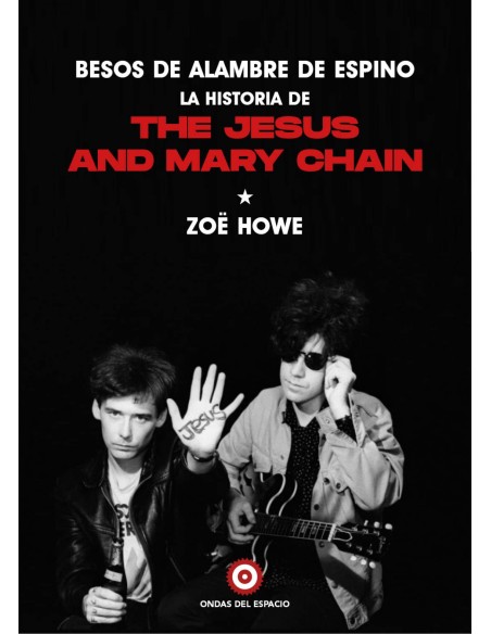 Besos de alambre de espino la historia de The Jesus And Mary Chain