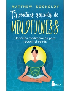 75 practicas esenciales de mindfulness