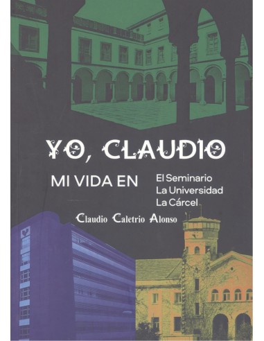 Yo claudio mi vida en seminario la universidad la carcel