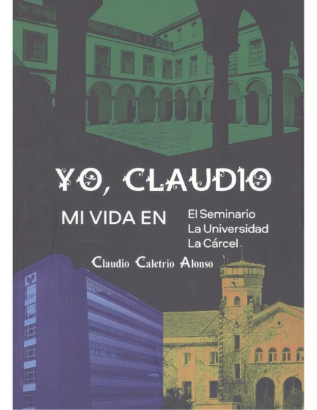 Yo claudio mi vida en seminario la universidad la carcel