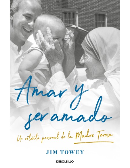 Amar y ser amado Un retrato de la Madre Teresa