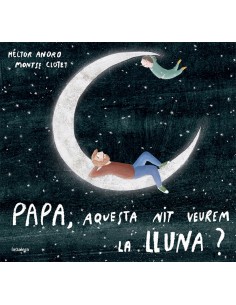 Papa aquesta nit veurem la lluna