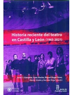 HISTORIA RECIENTE DEL TEATRO EN CASTILLA Y LEON 1965 2021