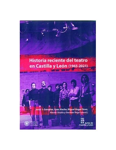 HISTORIA RECIENTE DEL TEATRO EN CASTILLA Y LEON 1965 2021