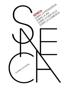 Sobre la providencia Sobre la ira Sobre la vida feliz Sobre la clemencia