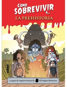 Como sobrevivir a la Prehistoria