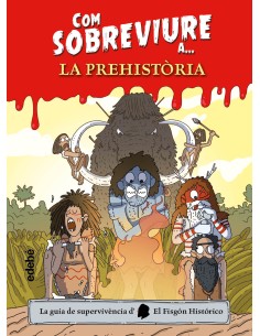 Com sobreviure a la prehistoria