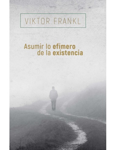 ASUMIR LO EFIMERO DE LA EXISTENCIA