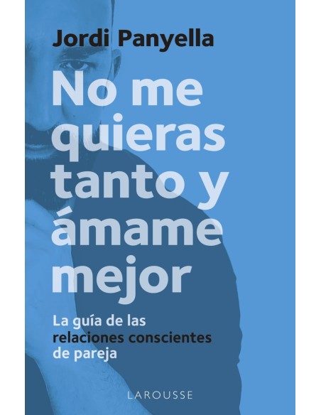 No me quieras tanto y amame mejor