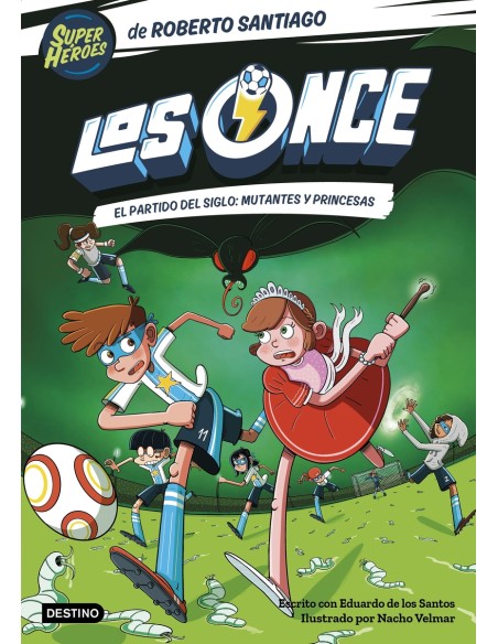 Los Once 4 El partido del Siglo Mutantes y Princesas