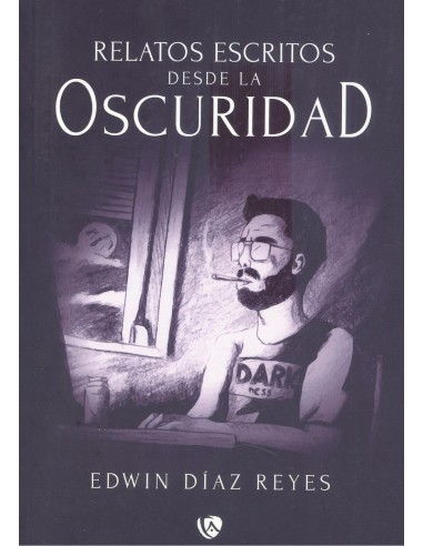 Relatos escritos desde la oscuridad