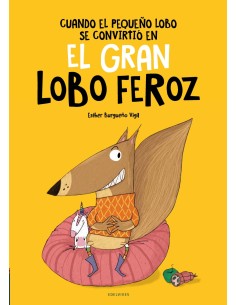 Cuando el Pequeno Lobo se convirtio en el Gran Lobo Feroz