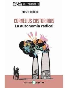 CORNELIUS CASTORIADIS LA AUTONOMIA RADICAL