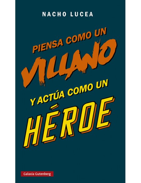 Piensa como un villano y actua como un heroe