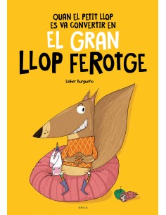 Quan el Petit Llop es va convertir en el Gran Llop Ferotge
