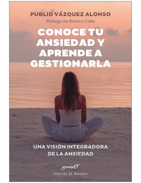Conoce tu ansiedad y aprende a gestionarla Una vision integradora de la ansiedad